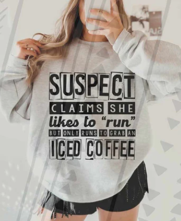 Suspect claims she likes to “run” but only runs to grab iced coffee